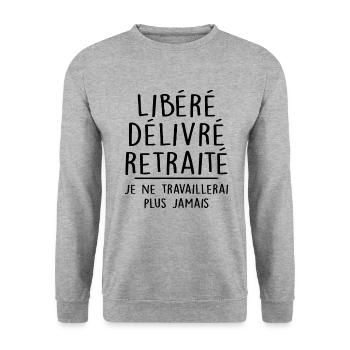 Libéré Délivré Retraité, Je Suis Retraité Retraite - Sweat-shirt Unisexe - gris chiné - Devant - Alina (178cm) & Michal (187cm)