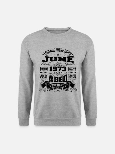 1973 Juin Anniversaire 1973 Juin | né en June 1973 - Sweat-shirt Unisexe - gris chiné