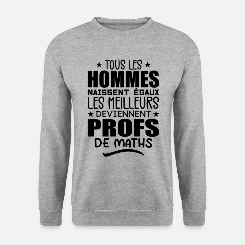 Les Meilleurs Hommes Deviennent Profs De Maths - Sweat-shirt Unisexe - gris chiné
