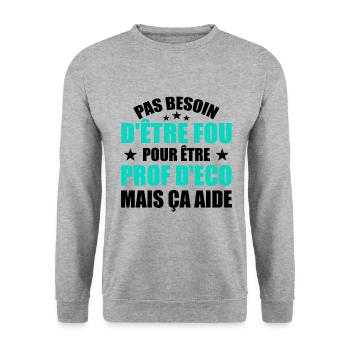 Prof Eco Economie Humour Métier Fou - Sweat-shirt Unisexe - gris chiné - Devant - Alina (178cm) & Michal (187cm)