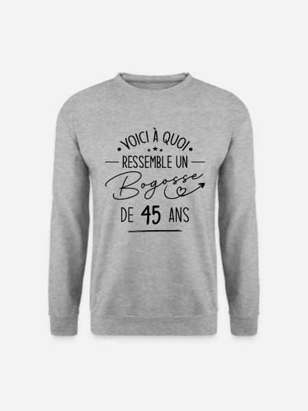 Bogosse 45 ans Cadeau Humour Anniversaire 45 ans - Sweat-shirt Unisexe - gris chiné