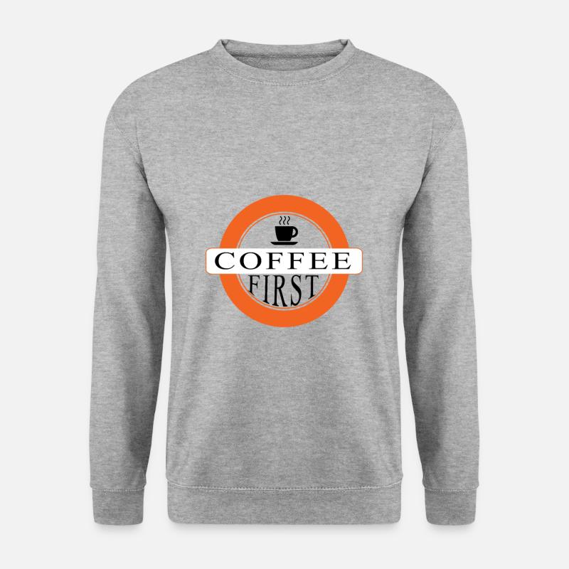 Coffee first - first coffee - Unisex Sweatshirt - salt & pepper