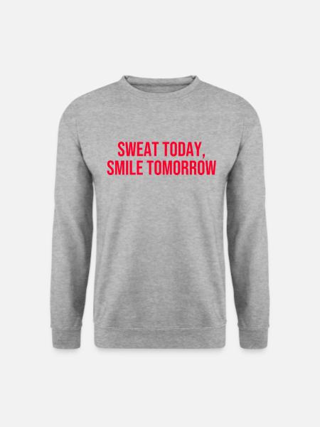Sweat Today Smile Tomorrow graphic - Unisex Sweatshirt - salt & pepper