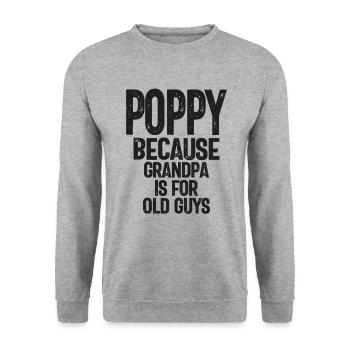 Poppy Because Grandpa is for Old Guys Dad Grandpa - Unisex Sweatshirt - salt & pepper - Front - Alina (178cm) & Michal (187cm)