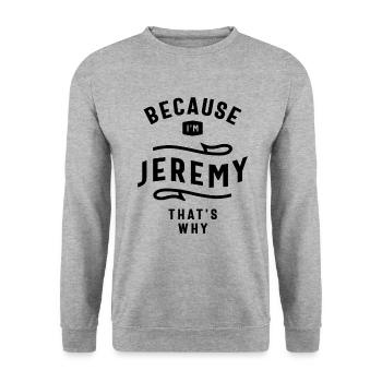 Because I'm Jeremy That's Why Custom Name Jeremy - Unisex Sweatshirt - salt & pepper - Front - Alina (178cm) & Michal (187cm)