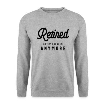 Retired Not My Problem Anymore Funny Retirement - Unisex Sweatshirt - salt & pepper - Front - Alina (178cm) & Michal (187cm)