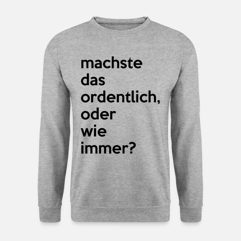 machste das ordentlich ,oder wie immer?..by Mortex - Unisex Pullover - Weißgrau meliert