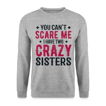you can't scare me i have two crazy sisters - Sweat-shirt Unisexe - gris chiné - Devant - Alina (178cm) & Michal (187cm)