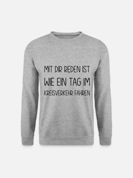 Mit dir reden ist wie ein Tag im Kreisverkehr - Unisex Pullover - Weißgrau meliert