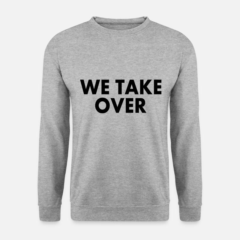 We take over - Unisex Sweatshirt - salt & pepper