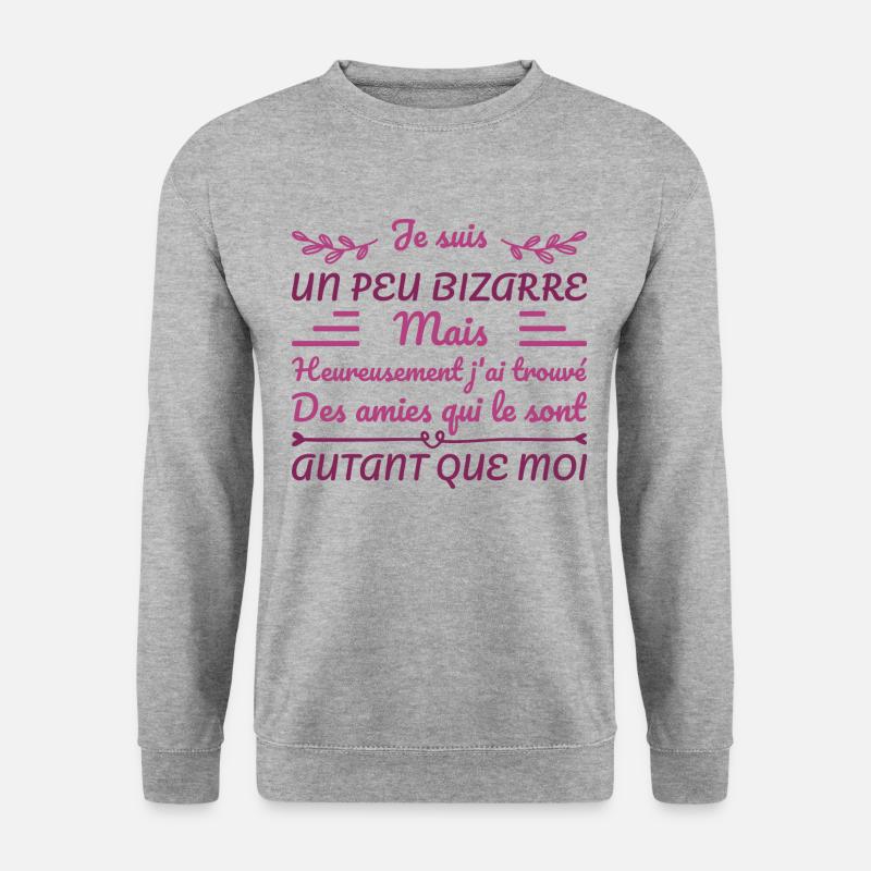 Je Suis Un Peu Bizarre - Sweat-shirt Unisexe - gris chiné