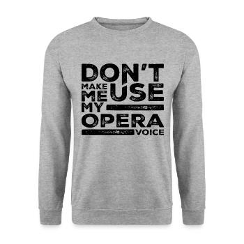 Don't Make Me Use My Opera Voice Tees Opera Singer - Sweat-shirt Unisexe - gris chiné - Devant - Alina (178cm) & Michal (187cm)