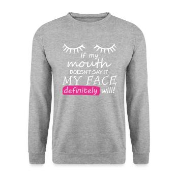 If My Mouth Doesn't Say It My Face Definitely Will - Unisex Sweatshirt - salt & pepper - Front - Alina (178cm) & Michal (187cm)