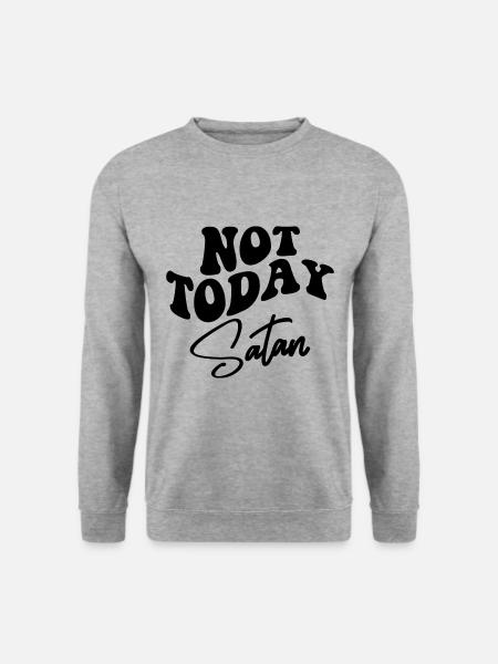 Not Today Satan - Unisex Sweatshirt - salt & pepper