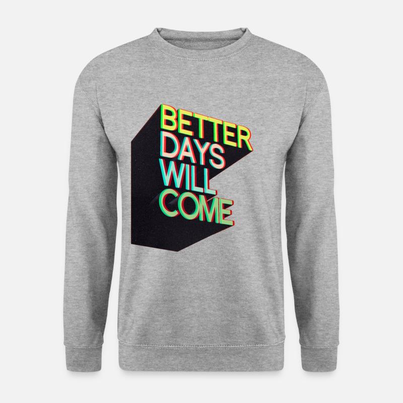 Better days will come - Unisex Pullover - Weißgrau meliert