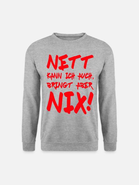 Nett kann ich auch, bringt aber nix! Motto - Unisex Pullover - Weißgrau meliert