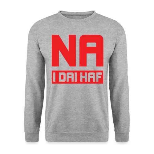 Na I Dai Haf, No To Second Homes - Unisex Sweatshirt