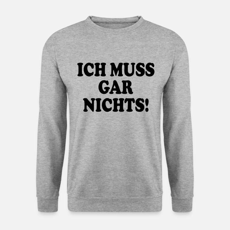 Ich muss gar nichts - Unisex Pullover - Weißgrau meliert