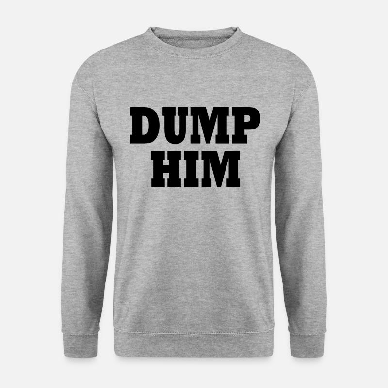 Dump him - Unisex Pullover - Weißgrau meliert