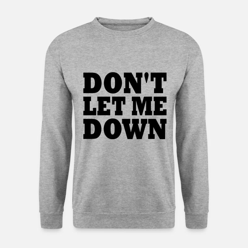 Don't let me down - Sweat-shirt Unisexe - gris chiné
