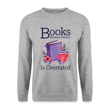 Books because reality is overrated - Unisex Sweatshirt - salt & pepper - Front - Alina (178cm) & Michal (187cm)