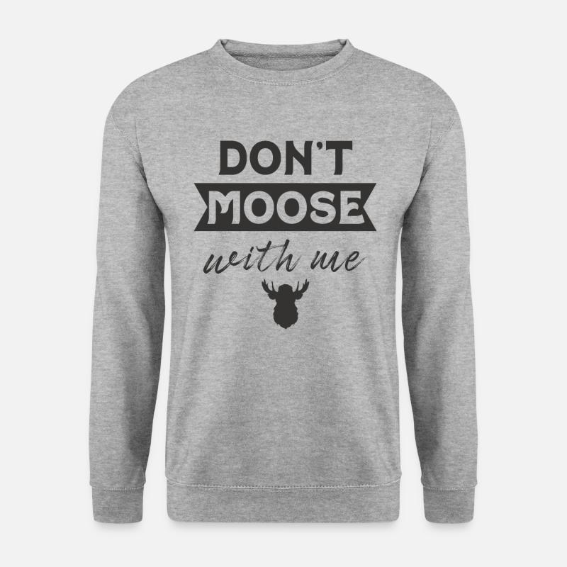 Don't Moose With Me - Unisex Sweatshirt - salt & pepper