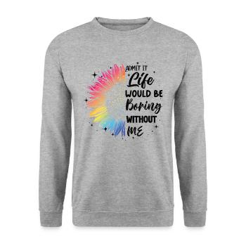 Avouez-le, la vie serait ennuyeuse sans moi - Sweat-shirt Unisexe - gris chiné - Devant - Alina (178cm) & Michal (187cm)