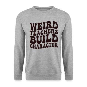 Weird Teachers Build Character Teacher - Unisex Sweatshirt - salt & pepper - Front - Alina (178cm) & Michal (187cm)