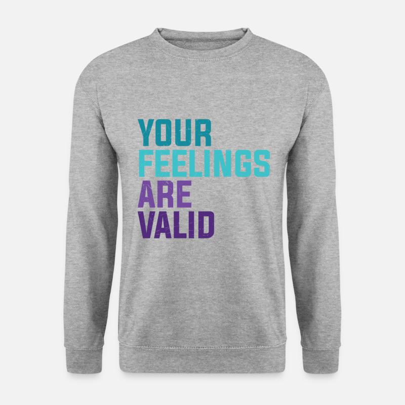Your Feelings Are Valid - Unisex Sweatshirt - salt & pepper