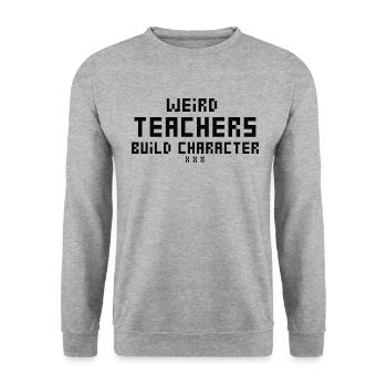 Weird Teachers Build Character Teacher - Unisex Sweatshirt - salt & pepper - Front - Alina (178cm) & Michal (187cm)