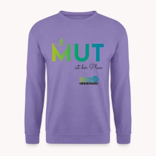 Mut ist der Plan - Unisex Pullover