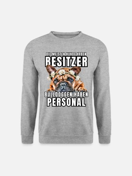 BULLDOGGEN haben PERSONAL BULLDOGGE Hund HUNDE - Unisex Pullover - Weißgrau meliert