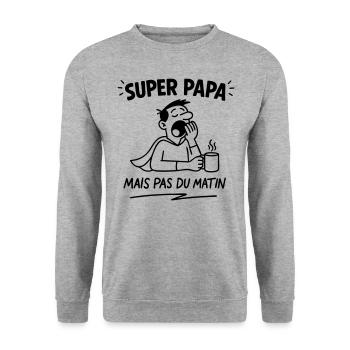 SUPER PAPA (mais pas du matin) - Sweat-shirt Unisexe - gris chiné - Devant - Alina (178cm) & Michal (187cm)