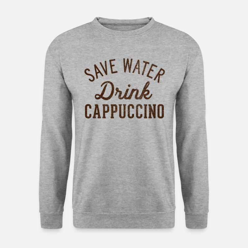 Save water drink cappuccino - Unisex Sweatshirt - salt & pepper