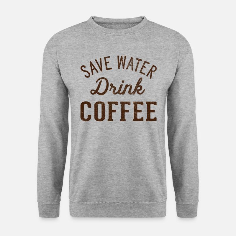 Water Drink Coffee Save - Unisex Sweatshirt - salt & pepper
