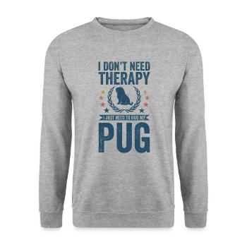 Do not need therapy - Pug - Unisex Sweatshirt - salt & pepper - Front - Alina (178cm) & Michal (187cm)
