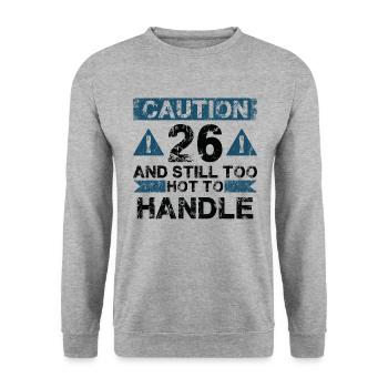 26 Too Hot to Act - 26th Birthday - Unisex Sweatshirt - salt & pepper - Front - Alina (178cm) & Michal (187cm)