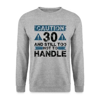 30 Too Hot to Act - 30th Birthday - Unisex Sweatshirt - salt & pepper - Front - Alina (178cm) & Michal (187cm)