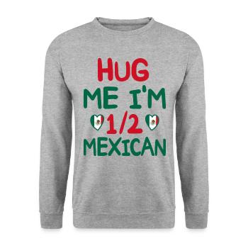 Humour Mexicain Je Suis À Moitié Mexicain - Sweat-shirt Unisexe - gris chiné - Devant - Alina (178cm) & Michal (187cm)