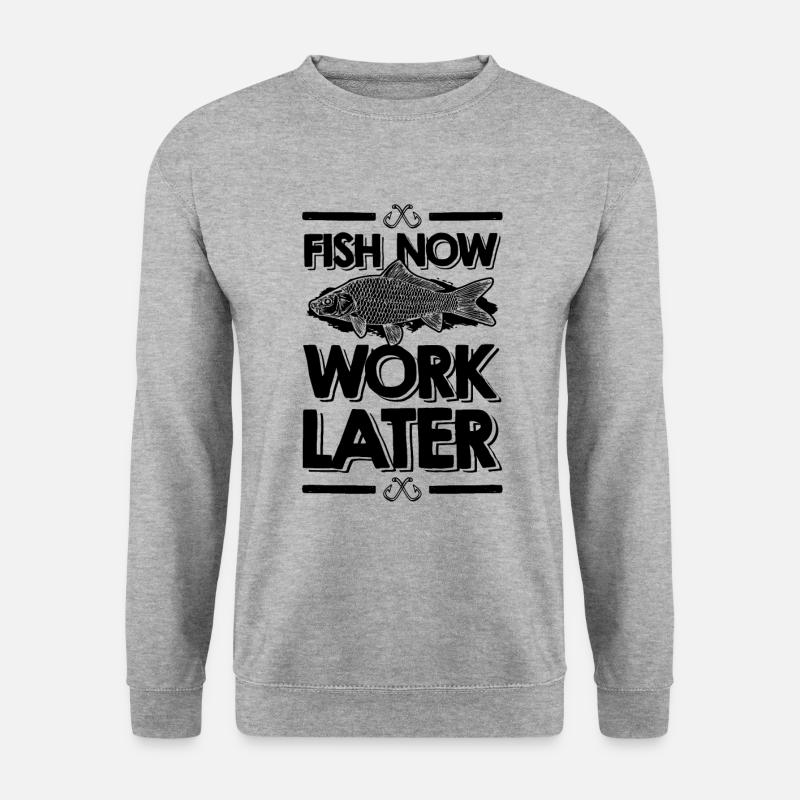 fish now work later - Unisex Sweatshirt - salt & pepper