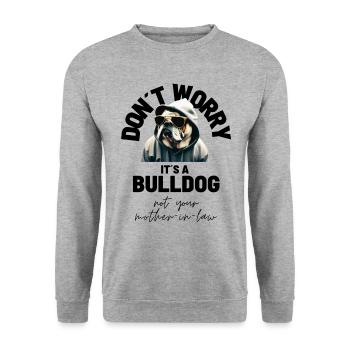 NE VOUS INQUIÉTEZ PAS... Bulldog Bulldog Bulldogs - Sweat-shirt Unisexe - gris chiné - Devant - Alina (178cm) & Michal (187cm)