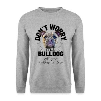 NE VOUS INQUIÉTEZ PAS... Bulldog Bulldog Bulldogs - Sweat-shirt Unisexe - gris chiné - Devant - Alina (178cm) & Michal (187cm)