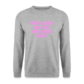 With A Body Like This Who Needs Hair Bald Man - Unisex Sweatshirt - salt & pepper - Front - Alina (178cm) & Michal (187cm)