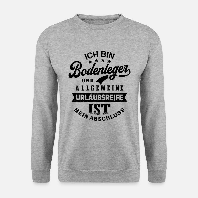 Bodenleger Spruch Lustiges Bodenleger - Unisex Pullover - Weißgrau meliert
