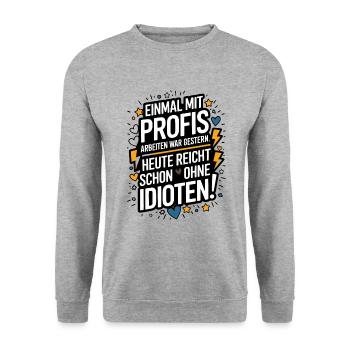 Einmal mit Profis Arbeiten - Arbeit Kollegen Spaß - Unisex Pullover - Weißgrau meliert - Vorne - Alina (178cm) & Michal (187cm)