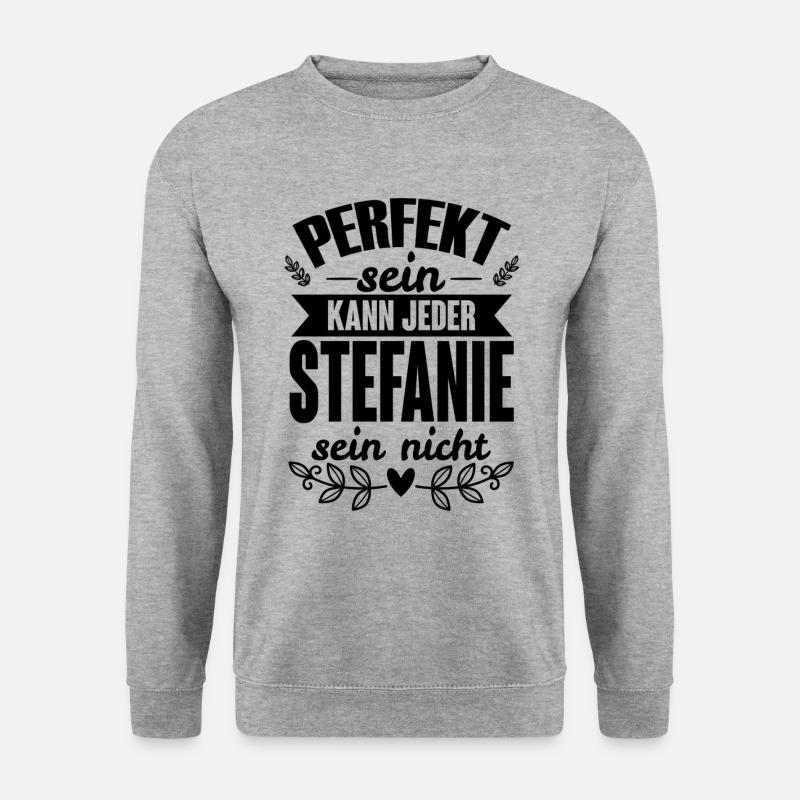Stefanie - Perfekt Sein Kann Jeder Stefanie Nicht - Unisex Pullover - Weißgrau meliert