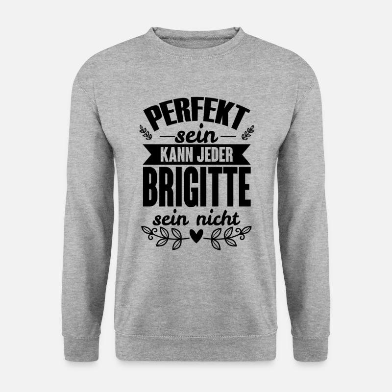 Brigitte - Perfekt Sein Kann Jeder Brigitte Nicht - Unisex Pullover - Weißgrau meliert