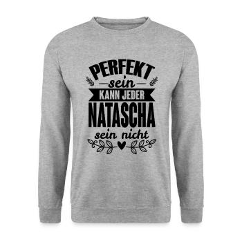 Natascha - Perfekt Sein Kann Jeder Natascha Nicht - Unisex Pullover - Weißgrau meliert - Vorne - Alina (178cm) & Michal (187cm)