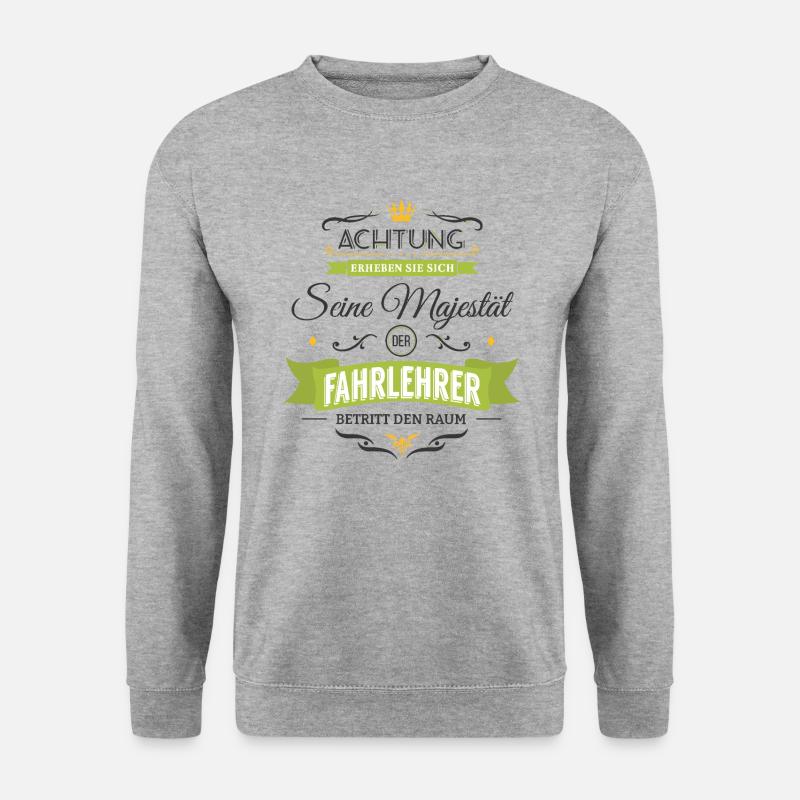 Seine Majestät der Fahrlehrer betritt den Raum! - Unisex Pullover - Weißgrau meliert