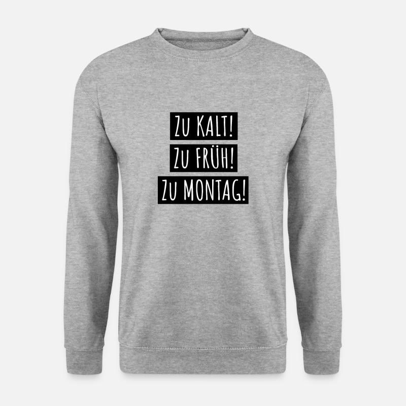 zu kalt zu früh zu montag - Unisex Pullover - Weißgrau meliert